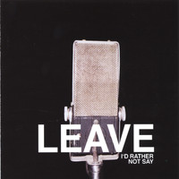 Leave - I'd Rather Not Say