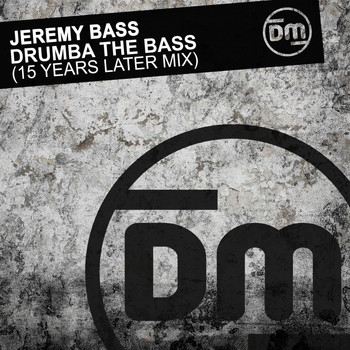 Jeremy Bass - Drumba The Bass (15 Years Later Mix)