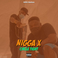 Nigga X / - Circle Tight