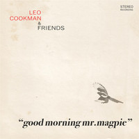 Leo Cookman - Good Morning Mr. Magpie