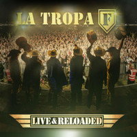 La Tropa F - Live & Reloaded