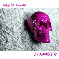Rabid Young / - Stranger