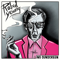 Rabid Young / - No Sunscreen