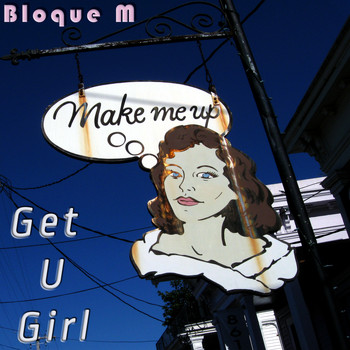 Bloque M - Get U Girl