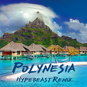 Kelly Holiday - Polynesia (Hypebeast Remix)