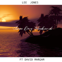 Lee Jones - Three Day Weekend (feat. david margam)