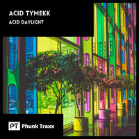 Acid Tymekk - Acid Daylight
