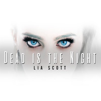 Lia Scott - Dead Is the Night