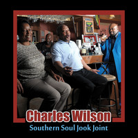 Charles Wilson - Southern Soul Jook Joint