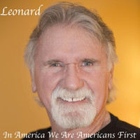 Leonard - In America We Are American First