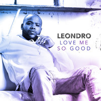 Leondro - Love Me so Good
