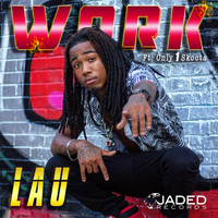 Lau - Work (feat. Only1skoota) (Explicit)