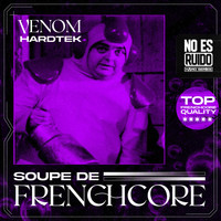 Venom hardtek - Soupe de Frenchcore (Explicit)
