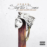 Logan - Stay the Same (feat. Jimmy Fuchette & Big Loot) (Explicit)