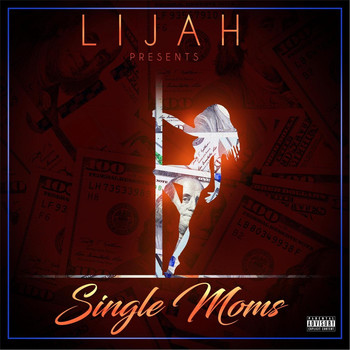 Lijah - Single Moms (Explicit)