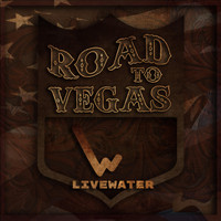 Livewater - Road to Vegas