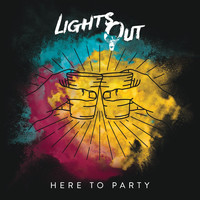 Lights Out - Here to Party