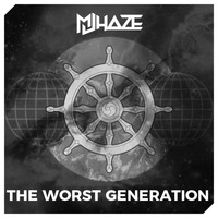 MJ HAZE / - The Worst Generation