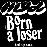 Myd / - Born a Loser (Mad Rey Remix)