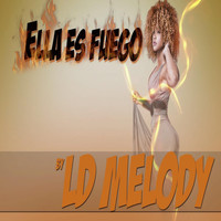 Ld Melody - Ella Es Fuego