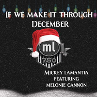 Mickey Lamantia - If We Make It Through December (feat. Melonie Cannon)