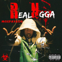 Moe Faygoo - Real Ngga (Explicit)