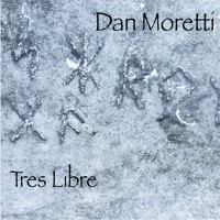Dan Moretti - Tres Libre
