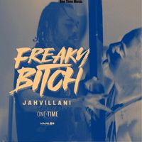 Jahvillani & One Time Music - Freaky Bitch (Explicit)