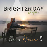 James Bowman III - A Brighter Day, Ch. 1