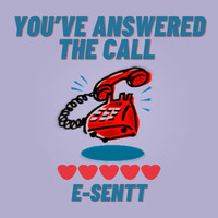E-Sentt - You`ve Answered the Call