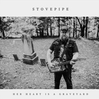 Stovepipe - Her Heart Is a Graveyard