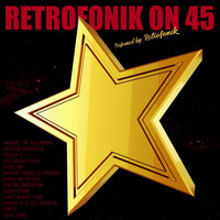 Retrofonik - Retrofonik on 45: Makin' up All Night / Second Chances / Reality / All Night Long / Take Me / Maybe There's Enough / Back on Track / on the Weekend / Everytime / Just Want You / What Is It All Worth / Dirty / Real Love