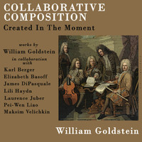 William Goldstein - Collaborative Composition: Created In The Moment