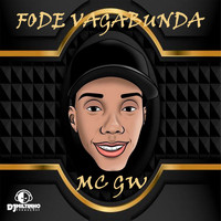 DJ Miltinho & MC GW - Fode Vagabunda (Explicit)