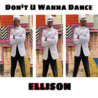 Ellison - Don't U Wanna Dance
