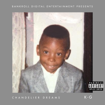k-g - Chandelier Dreams (Explicit)