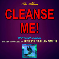 Joseph Nathan Smith - Cleanse Me!