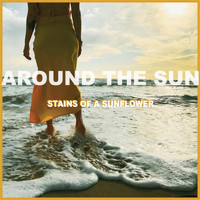 Stains of a Sunflower - Around the Sun