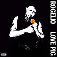 Rogelio - Love Pig