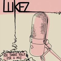Lukez - Her Smoke Rolls for a Mile