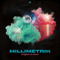 Millimetrik - Origine vs. futur