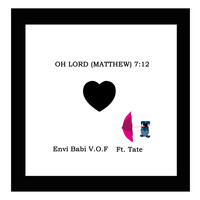 Envi Babi V.O.F. - Oh Lord (Matthew 7:12) [feat. Tate]