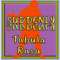 Tabula Rasa - Suddenly