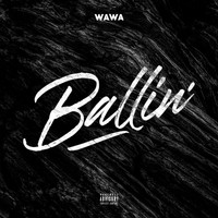 Wawa - Ballin' (Explicit)