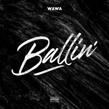 Wawa - Ballin' (Explicit)