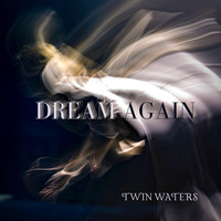 Twin Waters - Dream Again