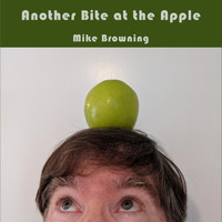 Mike Browning - Another Bite at the Apple