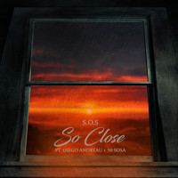 S.O.S - So Close (feat. Diego Andreau & 50 Sosa)
