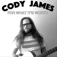 Cody James - For What It's Worth