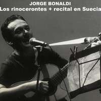 Jorge Bonaldi - Los Rinocerontes + Recital en Suecia